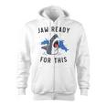 Jaw Ready For This Shark Lovers Gift Zip Up Hoodie