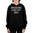 Awesome Like My Dad Father Cool Funny Youth Hoodie