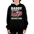 Daddy Birthday Crew Fire Truck Firefighter Dad Papa Youth Hoodie