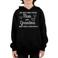 Ive Got Two Titles Mom And Grandma - Funny Mothers Day Youth Hoodie