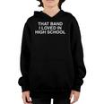 That Band I Loved In High School Cool Nostalgic Old School Youth Hoodie