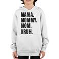 Mama Mommy Mom Bruh Mommy And Me Mom Funny Youth Hoodie