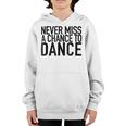 Never Miss A Chance To Dance - Motivational Quote Youth Hoodie