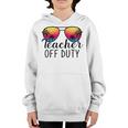 Teacher Off Duty Last Day Of School Teacher Summer Youth Hoodie