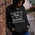 Ive Got Two Titles Mom And Grandma - Funny Mothers Day Youth Hoodie