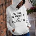 Be Kind To Animals Or Ill Kill You Youth Hoodie