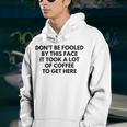 Dont Be Fooled By This Face It Took A Lot Of Coffee To Get Here Youth Hoodie