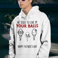 We Used To Live In Your Balls Happy Fathers Day Funny Youth Hoodie