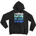 Funny Gaming Geek I Stopped Playing My Game To Be Here Youth Hoodie