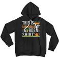 This Is My Garden Gardener Hobplanter 550 Shirt Youth Hoodie