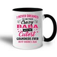 Baba Grandma Gift I Never Dreamed I’D Be This Crazy Baba Accent Mug