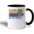 Its Weird Being The Same Age As Old People Retro Sarcastic V2 Accent Mug