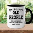 Dont Mess With Old People - Life In Prison - Funny Accent Mug