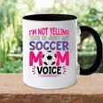 Im Not Yelling This Is Just My Soccer Mom Voice Funny Accent Mug