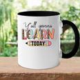 Teacher First Day Of School Yall Gonna Learn Today Accent Mug