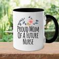 Womens Gift From Daughter To Mom Proud Mom Of A Future Nurse Accent Mug