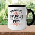 Womens My Favorite People Call Me Mimi Mothers Day Gifts Accent Mug