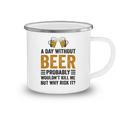 A Day Without Beer Why Risk It Funny Saying Beer Lover Drinker Camping Mug