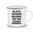 Black Women Belong On The Court Camping Mug