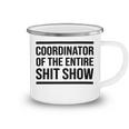 Coordinator Of The Entire Shit Show Funny Mom Dad Boss Manager Teacher Camping Mug