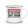 Coordinator Of The Entire Shit Show Funny Mom Dad Boss Manager Teacher Camping Mug