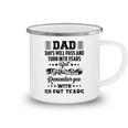 Dad Days Will Pass And Turn Into Years But I Will Forever Remember You With Silent Tears Camping Mug