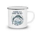 Fishing Is A Tough Job But I Can Tackle It Dad Camping Mug