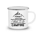 Forget Adulting I Want To Go Camping V2 Camping Mug