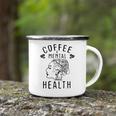 Coffee And Mental Health Camping Mug