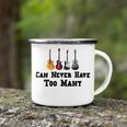 Funny Guitar Gift Funny Guitarist Gift Can Never Have Too Many Funny Gift For Guitarist Camping Mug