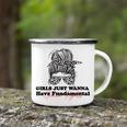 Girls Just Wanna Have Fundamental Human Rights Funny V3 Camping Mug