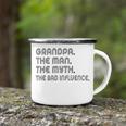 Grandpa The Man The Myth The Bad Influence Camping Mug