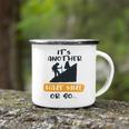 Hiking Its Another Half Mile Or So Gift For Hikers Camping Gift Nature Lover Gift Adventure Lover V2 Camping Mug