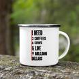 I Need 3 Coffees 6 Cows And Like 9 Million Dollars Camping Mug