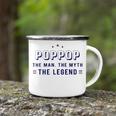 Pop Pop Grandpa Gift Pop Pop The Man The Myth The Legend V3 Camping Mug