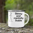 Skinny And Mentally Stable Camping Mug