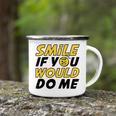 Smile If You Would Do Me Positive Smile Quote Beautiful Gift Valentine For Men Women Mom Mother Sister Brother Kids Birthday Holiday Party By Mesa Cute Camping Mug