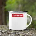 Tired Dad Fathers DayCamping Mug