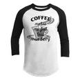 Coffee Makes Me Feel Less Murdery Youth Raglan Shirt