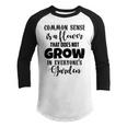 Common Sense Is A Flower That Does Not Grow In Everyones Garden Youth Raglan Shirt