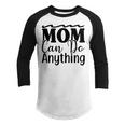 Mom Can Do Anything 736 Trending Shirt Youth Raglan Shirt