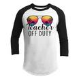 Teacher Off Duty Last Day Of School Teacher Summer Youth Raglan Shirt
