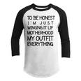 To Be Honest Im Just Winging It Life Motherhood My Outfit Everything 688 Shirt Youth Raglan Shirt