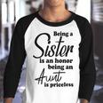 Being A Sister Is An Honor Being An Aunt Is Priceless Youth Raglan Shirt