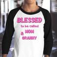 Blessed To Be Called Mom Granny Best Quote Youth Raglan Shirt