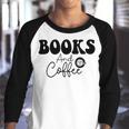 Books And Coffee Books Lover Tee Coffee Lover Gift For Books Lover Gift For Coffee Lover Books And Coffee Tee Youth Raglan Shirt