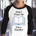 Dont Trust Me Im A Teacher Youth Raglan Shirt