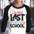 Happy Last Day Of School Shirt Kids Teacher Graduation Youth Raglan Shirt