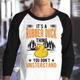 Its A Rubber Duck Thing Youth Raglan Shirt