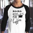 Mama Needs More Coffee Youth Raglan Shirt